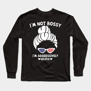 I'm Not Bossy I'm Aggressively Helpful Funny Design Quote Long Sleeve T-Shirt